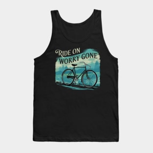 Ride on, worry gone Tank Top